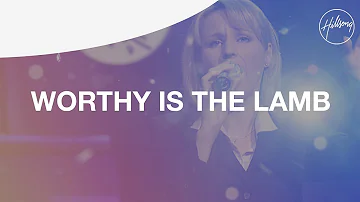 Worthy Is The Lamb - Hillsong Worship