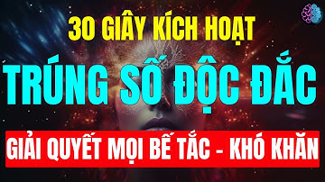 Luật Hấp Dẫn - 30S Kích Hoạt Năng Lượng TRÚNG SỐ ĐỘC ĐẮC Giải Quyết Bế Tắc, Khó Khăn - HVTT