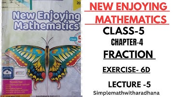 NEW ENJOYING MATHEMATICS || CLASS 5 || CHAPTER-6 || FRACTION || EXERCISE -6D
