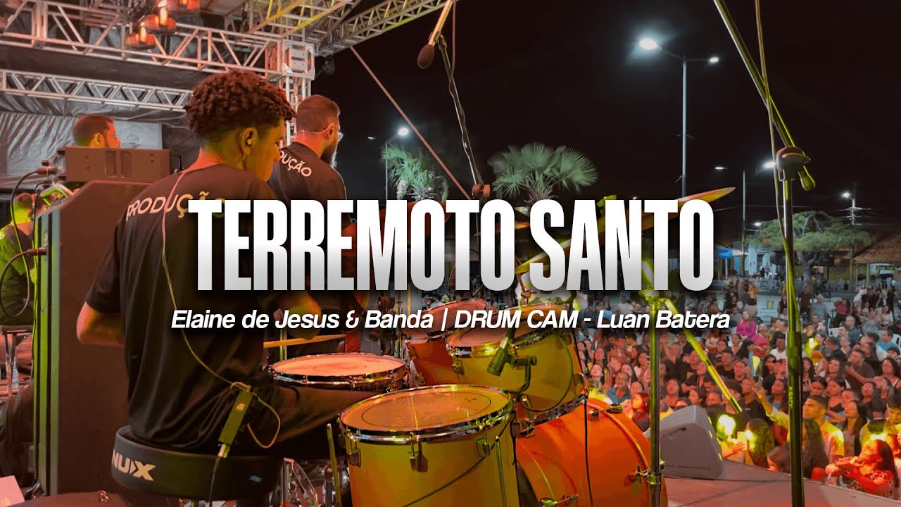 TERREMOTO SANTO | Elaine de Jesus & Banda (DRUM CAM) - Luan Batera