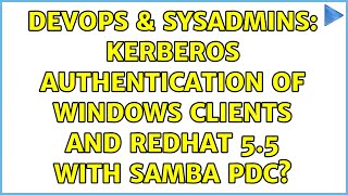 DevOps & SysAdmins: Kerberos authentication of Windows clients and Redhat 5.5 with Samba PDC