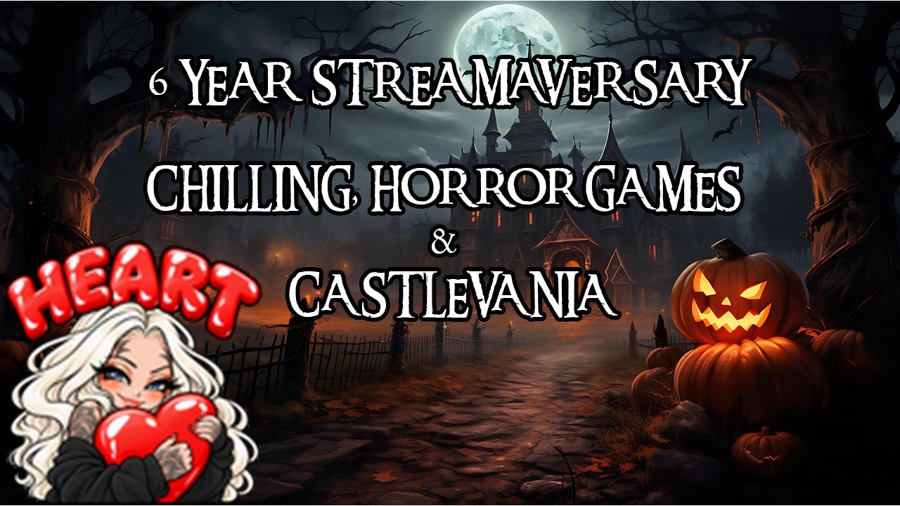 6 YEAR STREAMAVERSERY! HORROR GAMES & CASTLEVANIA | REFUEL SNACKS N DRINKS