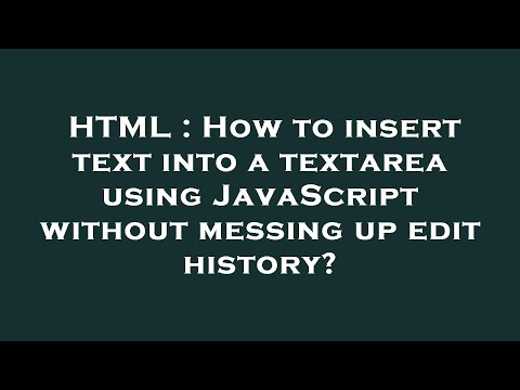 HTML : How to insert text into a textarea using JavaScript without messing up edit history?