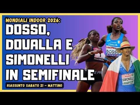 Video MONDIALI INDOOR: in semifinale DOSSO & DOUALLA nei 60 + SIMONELLI 60HS [riassunto sab 21 - mattino]