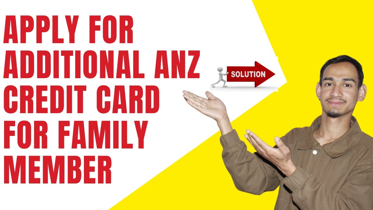 How To Add an Additional Cardholder to Your ANZ Credit Card Step by ...