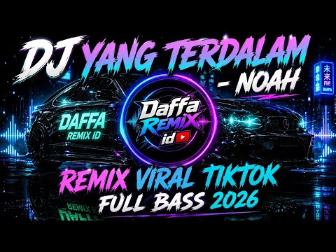 🎧 DJ YANG TERDALAM - NOAH Remix Viral TikTok 2026 | Full Bass Bikin Kangen