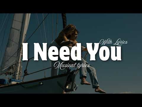 I Need You | Romantic Lyric Video Compilation | Musical Lyrics