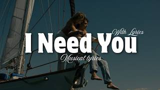 I Need You | Romantic Lyric Video Compilation | Musical Lyrics