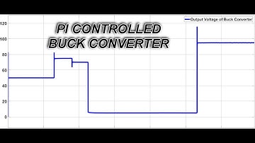 PI controlled Buck (Chopper) Converter in Matlab / Simulink