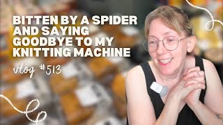 I was bitten by a spider and now Im saying goodbye to my knitting machine