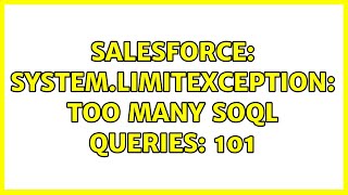 Salesforce: System.LimitException: Too many SOQL queries: 101 (3 Solutions!!)