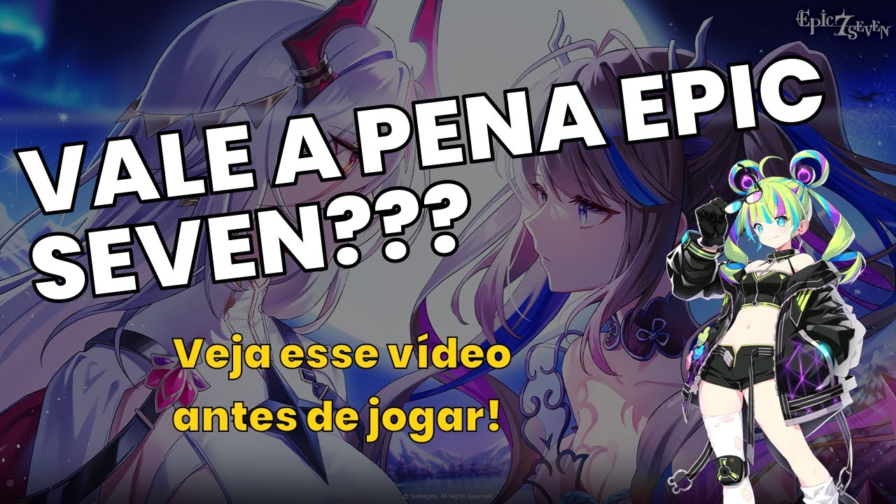 SERÁ QUE VALE A PENA JOGAR EPIC SEVEN???