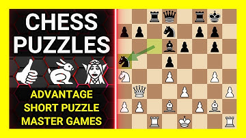 Chess Puzzles to Practice. Themes: Advantage, Short puzzle, Master games. Learn Chess