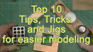 Top 10 Model building Tips, Tricks and jigs
