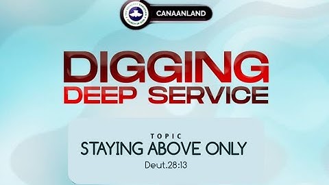 DIGGING DEEP SERVICE || TOPIC: STAYING ABOVEONLY (Duet. 28:13)