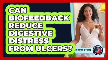 Can Biofeedback Reduce Digestive Distress From Ulcers? - Ulcer Support Network