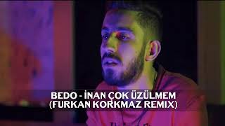 Bedo - İnan Çok Üzülmem Furkan Korkmaz Remi̇x Sağdaki Kanala Abone Ol 