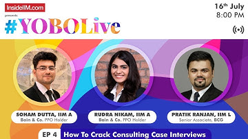 #YOBOLive Episode 4, How To Crack Consulting Case Interviews Ft. IIM A, IIM L, Bain, BCG