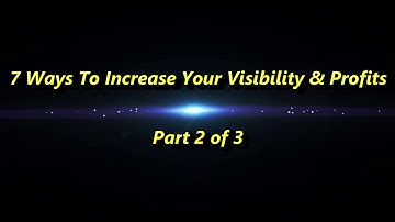 Increase Your Visibility and Profitability -  Part 2