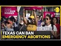 Federal Appeals Court rules Texas can ban emergency abortions | WION