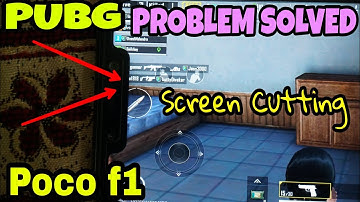 Poco f1 Screen Cutting in Pubg Problem Solution | Poco f1 problems Solution | Poco f1 Cons