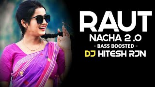 RAUT_NACHA_2.0 | Bass Boosted Mix | Diwali Special | Cg Dj Song | CG SONG | DJ HITESH RJN | 2k23***