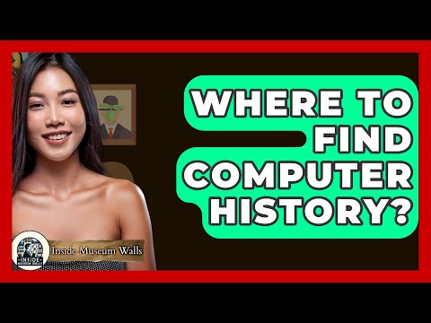 Where To Find Computer History? Where To Find Computer History?