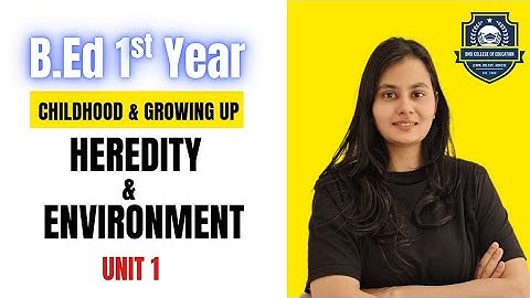 Heredity and Environment | B.Ed | D.Ed | M.Ed | CTET | HTET | REET | UPTET