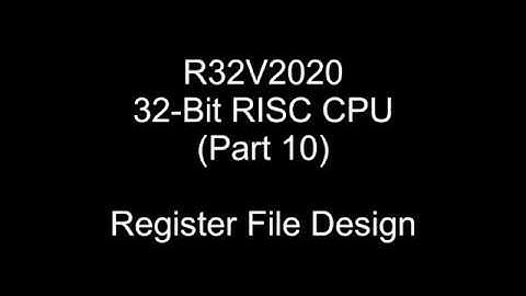 R32V2020 Register File Design (Part 10)