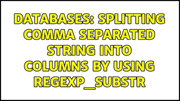 Databases: Splitting Comma Separated string into columns by using REGEXP_SUBSTR (2 Solutions!!)