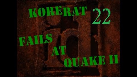 Fails at Quake 2 - Part 22