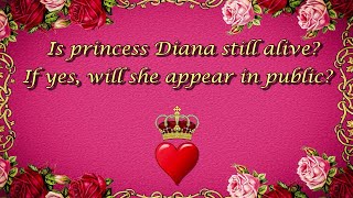 Is princess Diana still alive? If yes, will she appear in public?