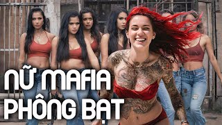 NỮ MAFIA PHÔNG BẠT | Phim Lẻ Hay 2024 | Phim Hành Động Hồng Kông Gay Cấn | Ma Nữ TV