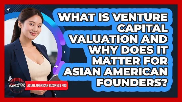What Is Venture Capital Valuation And Why Does It Matter For Asian American Founders?