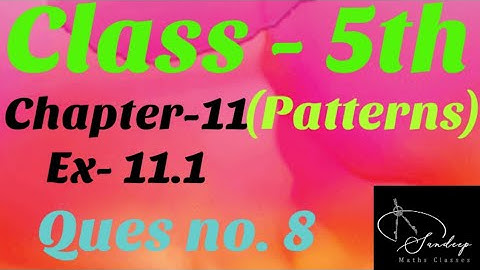 Class-5th/Chapter-11/Patterns/Ex-11.1/Ques no. 8 ( PSEB BOOK)