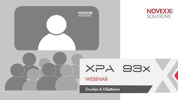Druck- & Etikettiersystem XPA 93x WEBINAR: Intelligentes Drucken & Etikettieren  I  NOVEXX Solutions