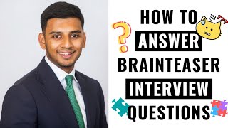 How To Easily Answer Brainteaser Interview Questions (NEVER WORRY AGAIN!)