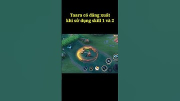 Taara có đăng xuất khi sử dụng liên tục skill 1 và 2 ? #shorts