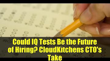 Could IQ Tests Be the Future of Hiring? CloudKitchens CTO