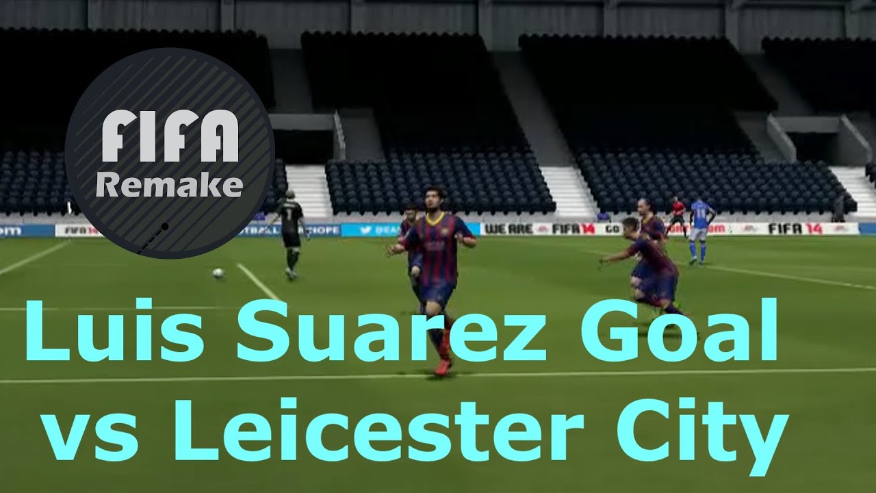 Luis Suarez Goal vs Leicester City FIFA Remake
