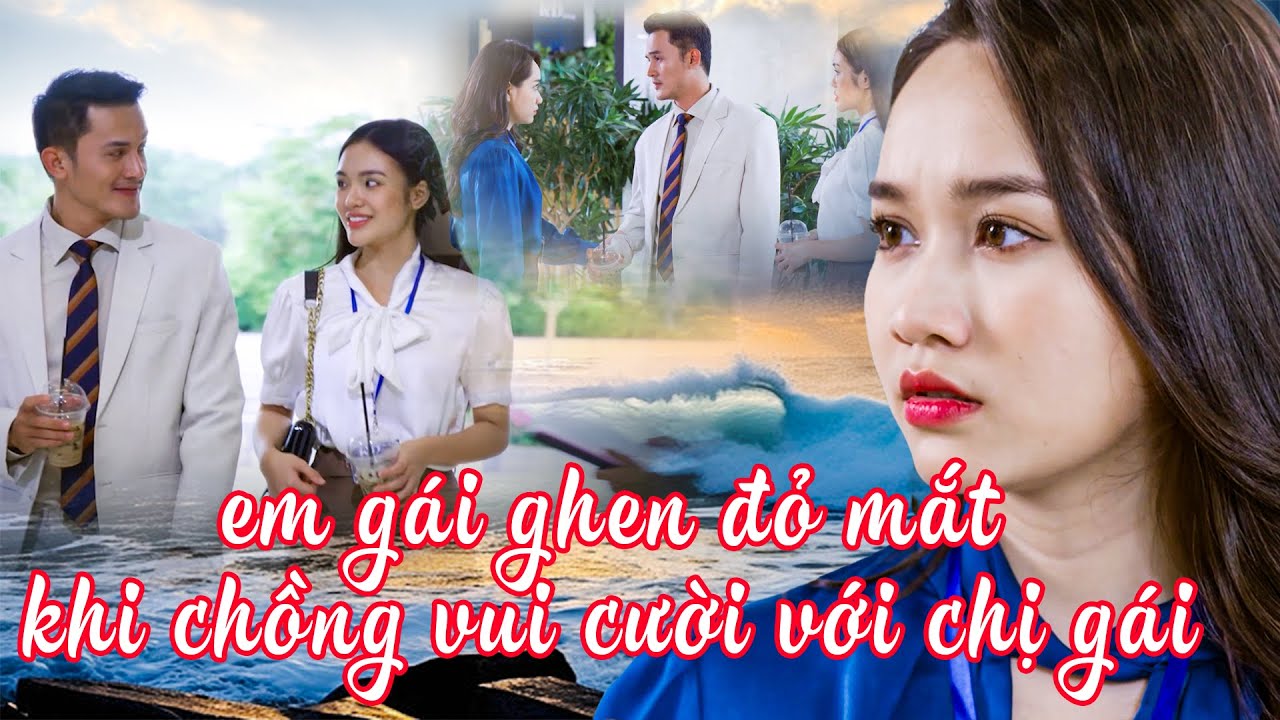 EM GÁI GHEN ĐỎ MẮT KHI ĐÃ ĐỔI THÂN PHẬN NHƯNG CHỒNG VẪN MÊ CHỊ GÁI | PHIM VIỆT NAM HAY