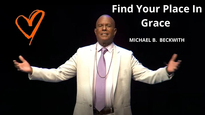 Find Your Place In Grace w/ Michael B. Beckwith