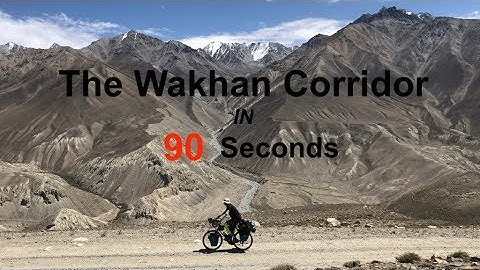 The Wakhan Corridor in 90 Seconds
