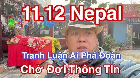 11.12 Nepal Tranh Luận Ai Phá Đoàn #dungtocdaitv #dungmapvlog #thichminhtue