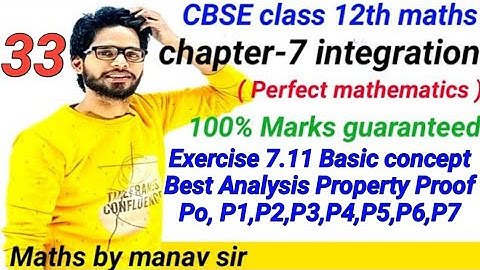CBSE class12th maths chapter 7 integration | Exercise 7.11 properties Po P1 P2 P3 P4 P5 P6 P7 |Basic