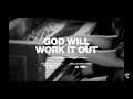 God Will Work It Out : TRIBL/Maverick City ft Naomi Raine & Israel  Houghton (1 HOUR LOOP)
