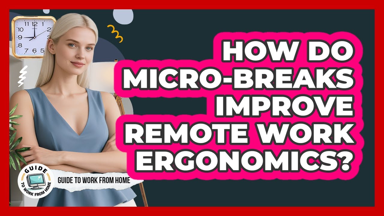 Image showcasing How Do Micro-Breaks Improve Remote Work Ergonomics? - YouTube