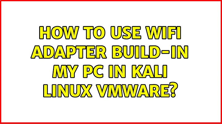 How to use Wifi adapter build-in my PC in Kali linux VMWARE? (2 Solutions!!)