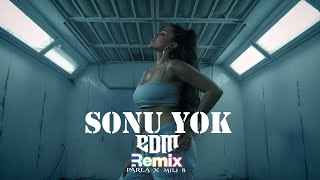 PARLA - Sonu Yok | Edm Remix 2024 ( Mili B Remix )