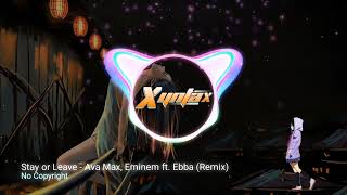 Stay or Leave - Ava Max, Eminem ft. Ebba (Remix) No Copyright 🔥 Xyntax